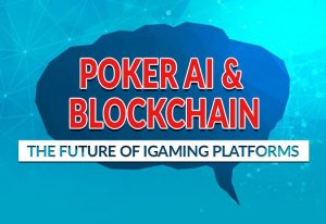 Poker AI and Blockchain: The Future of iGaming Platforms